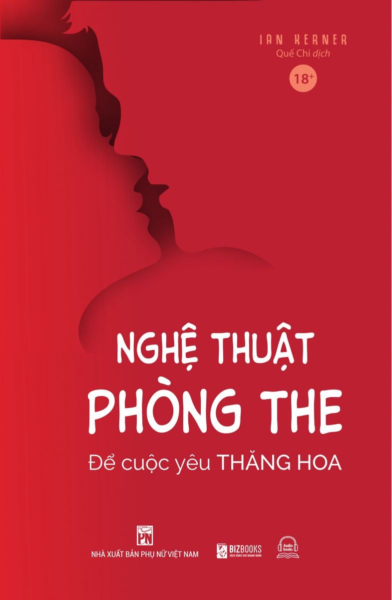 Nghệ Thuật Phòng The: Để Cuộc Yêu Thăng Hoa và Đạt Khoái Cực (Ẩn Tên Sách Khi Gửi Hàng)