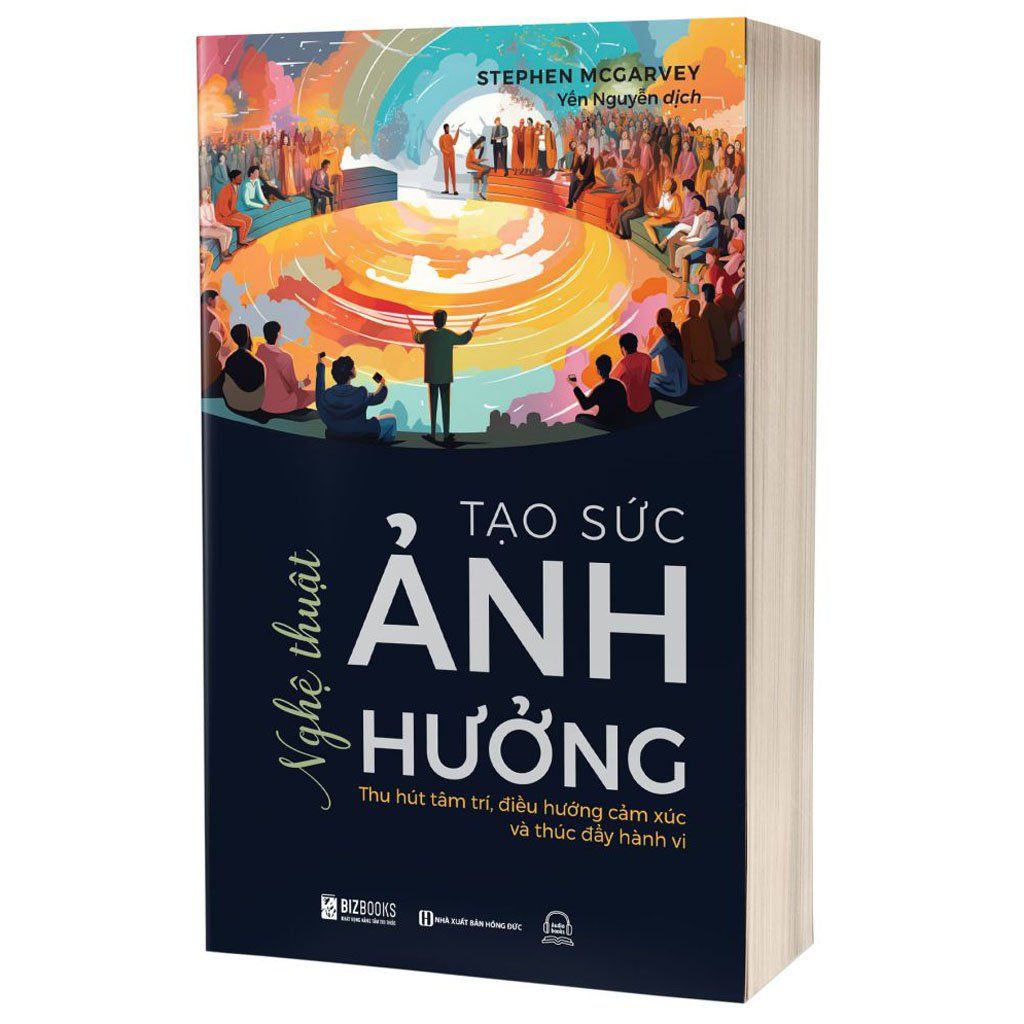 Nghệ thuật tạo sức ảnh hưởng: Thu hút tâm trí, điều hướng cảm xúc và thúc đẩy hành vi