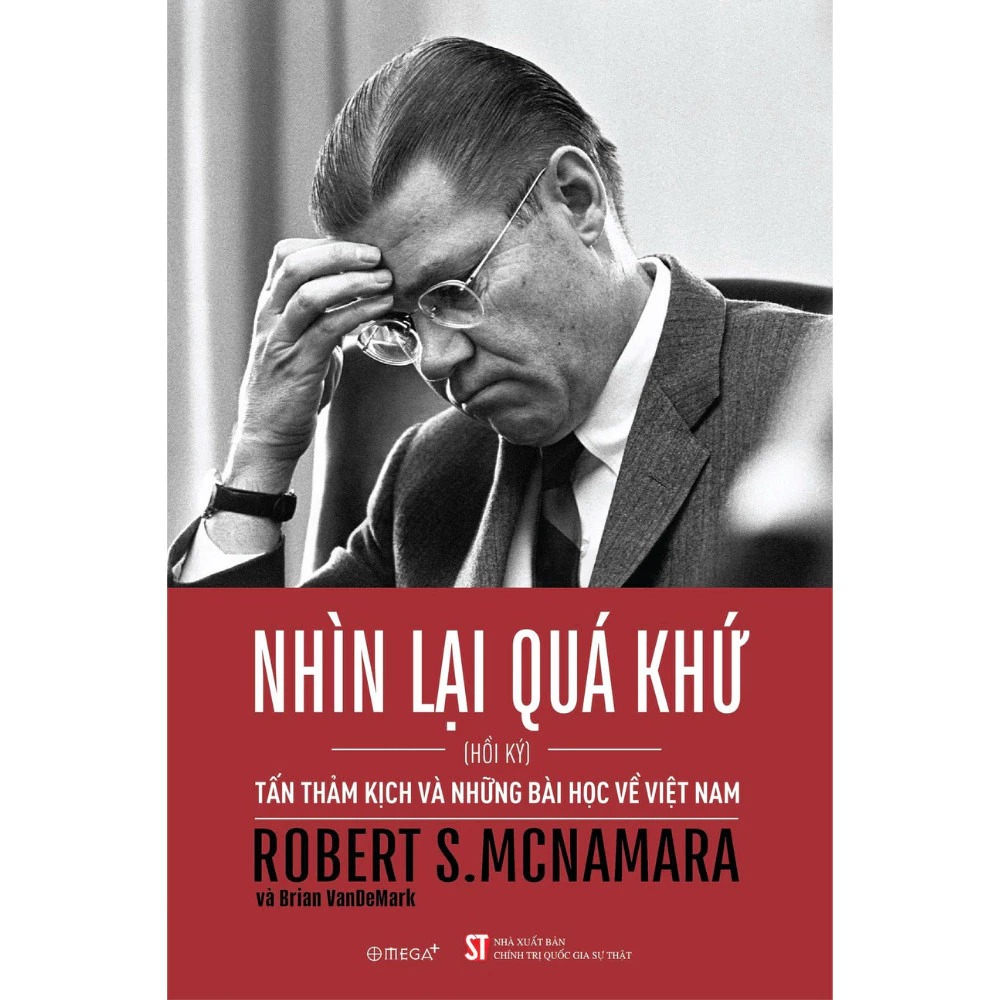Nhìn Lại Quá Khứ - Tấn Thảm Kịch Và Những Bài Học Về Việt Nam - Robert S. McNamara, Brian VanDeMark