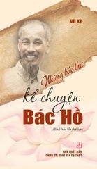 Những Bức Thư Kể Chuyện Bác Hồ (Xuất Bản Lần Thứ Hai) - Vũ Kỳ