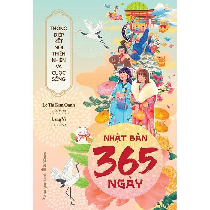 Nhật Bản 365 Ngày - Thông Điệp Kết Nối Thiên Nhiên Và Cuộc Sống - 
Lê Thị Kim Oanh, Lăng Vi