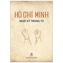 Combo 4 Quyển Về Bác Hồ ( Từ Làng Sen + Bác Hồ Viết Tuyên Ngôn Độc Lập + Cha Và Con - Tiểu Thuyết Về Bác Hồ Và Cụ Phó Bảng Nguyễn Sinh Sắc + Nhật Ký Trong Tù ) - Nhiều Tác Giả