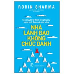 Nhà Lãnh Đạo Không Chức Danh - Robin Sharma