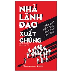 Combo 4 Quyển: Lãnh Đạo Truyền Cảm Hứng + Nhà Lãnh Đạo Xuất Chúng - Khai Phá Tiềm Năng Lãnh Đạo Bẩm Sinh + Giải Mã Hành Vi Disc: Bạn Thuộc Kiểu Lãnh Đạo Nào Trong 8 Nhóm Hành Vi + Okr Kinh Thánh Quản Trị Và Cách Vận Hành Hiệu Quả ) - Nhiều Tác Giả