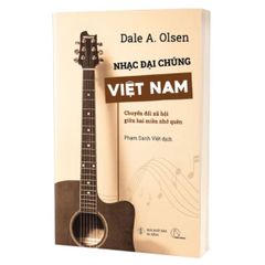 Nhạc Đại Chúng Việt Nam - Chuyển Đổi Xã Hội Giữa Hai Miền Nhớ Quên - Dale A. Olsen