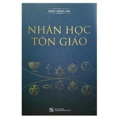 Nhân Học Tôn Giáo - PGS.TS Đinh Hồng Hải