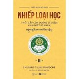 Combo 2 Quyển Thiết Lập Con Đường Lý Luận Khai Mở Tuệ Nhãn ( Nhiếp Loại Học I + Nhiếp Loại Học II ) - Chusang Tulku Rinpoche 
