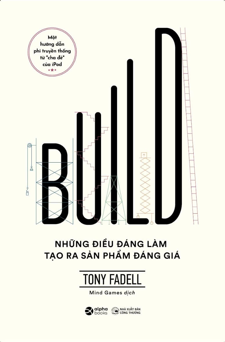 Build - Những Điều Đáng Làm Tạo Ra Sản Phẩm Đáng Giá - Tony Fadell