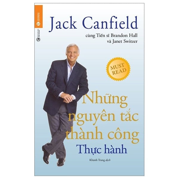 Những Nguyên Tắc Thành Công - Thực Hành - Jack Canfield, Dr Brandon Hall, Janet Switzer
