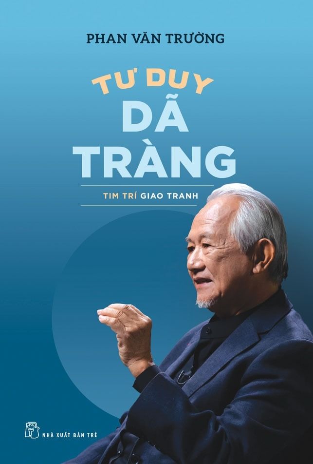  Tư Duy Dã Tràng - Tim Trí Giao Tranh - 
Phan Văn Trường 