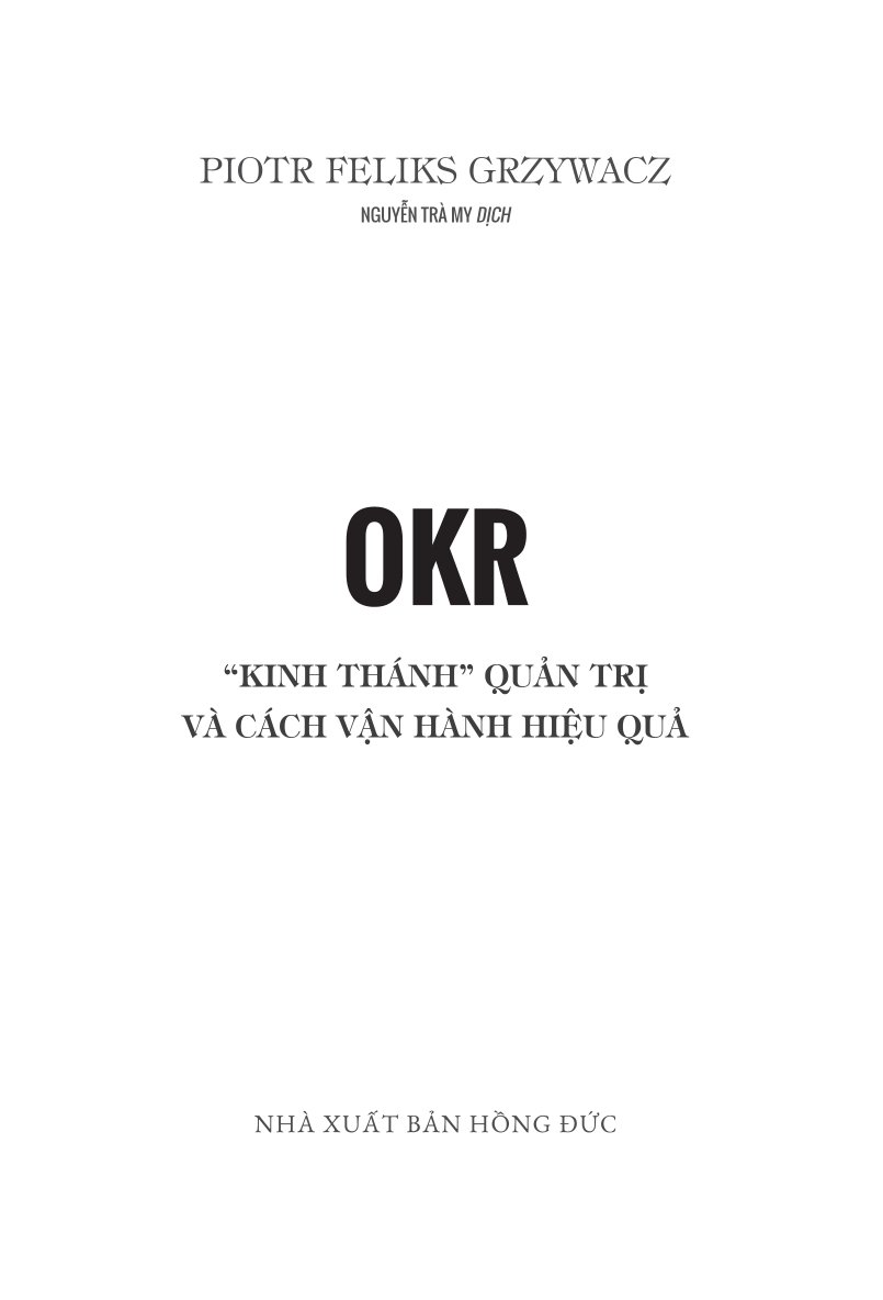 OKR - Kinh Thánh Quản Trị Và Cách Vận Hành Hiệu Quả - Poitr Feliks Grzywacz