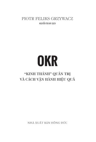  OKR - Kinh Thánh Quản Trị Và Cách Vận Hành Hiệu Quả - Poitr Feliks Grzywacz 