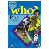  Pele - Who ? Chuyện Kể Danh Nhân Thế Giới 