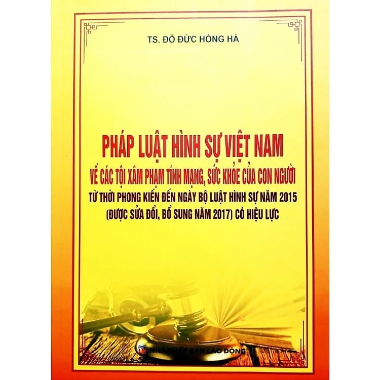 Pháp Luật Hình Sự Việt Nam Về Các Tội Xâm Phạm Tính Mạng, Sức Khỏe Của Con Người - TS.Đỗ Đức Hồng Hà (Chủ Biên)