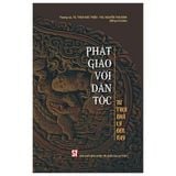  Phật Giáo Với Dân Tộc - Từ Thời Nhà Lý Đến Nay - TS Thích Đức Thiện, Nguyễn Thái Bình (CTQG) 