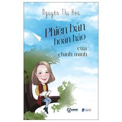 Phiên Bản Hoàn Hảo Của Chính Mình - Nguyễn Thị Hòa