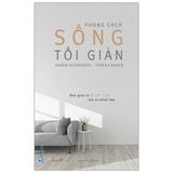  Phong Cách Sống Tối Giản - Karen Alexander, Teresa Baker 