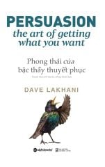 Phong Thái Của Bậc Thầy Thuyết Phục - Dave Lakhani