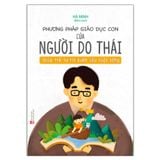  Combo 2 Quyển Montessori – Phương Pháp Giáo Dục Cho Trẻ 0-6 Tuổi + Phương Pháp Giáo Dục Con Của Người Do Thái 