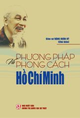 Phương Pháp Và Phong Cách Hồ Chí Minh - GS. Đặng Xuân Kỳ (chủ biên) (XB 2023)