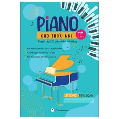 Combo 3 Quyển Piano Cho Thiếu Nhi Tuyển Tập 220 Tiểu Phẩm Nổi Tiếng (Phần 1 + 2 + 3 ) - Lê Dũng