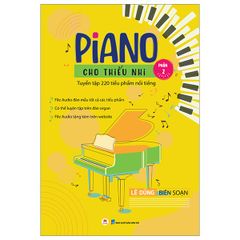 Combo 3 Quyển Piano Cho Thiếu Nhi Tuyển Tập 220 Tiểu Phẩm Nổi Tiếng (Phần 1 + 2 + 3 ) - Lê Dũng