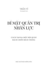 Bí Mật Quản Trị Nhân Lực - Cách Tạo Ra Một Đội Quân Bách Chiến Bách Thắng - Trần Vĩ