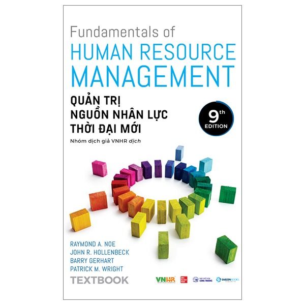 Fundamentals Of Human Resource Management - Quản Trị Nguồn Nhân Lực Thời Đại Mới - Raymond A. Noe, John R, Hollenbeck, Barry Gerhart, Patrick M. Wright