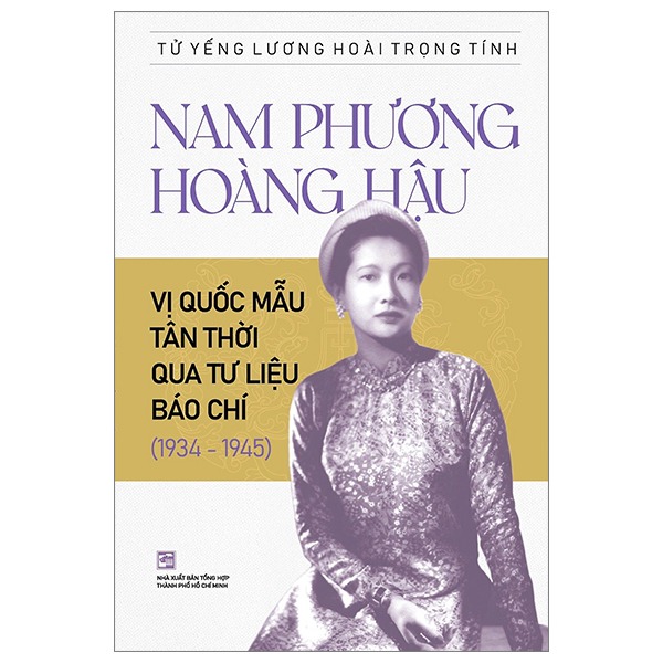 Combo 3 Quyển Về Nam Phương Hoàng Hậu ( Nam Phương Hoàng Hậu Cuối Cùng + Hoàng Hậu Nam Phương - Qua Một Số Tư Liệu Chưa Công Bố + Nam Phương Hoàng Hậu - Vị Quốc Mẫu Tân Thời Qua Tư Liệu Báo Chí (1934-1945) )