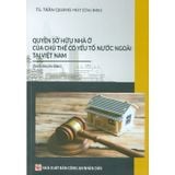  Quyền Sở Hữu Nhà Ở Của Chủ Thể Có Yếu Tố Nước Ngoài Tại Việt Nam  - TS.Trần Quang Huy 