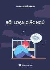 Rối Loạn Giấc Ngủ - PGS.TS. Bùi Quang Huy, ThS. Phùng Thành Hải, ThS .Đình Biệt Hùng