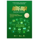  Rừng Mưa - Bí Mật Để Xây Dựng Thung Lũng Silicon Tiếp Theo 