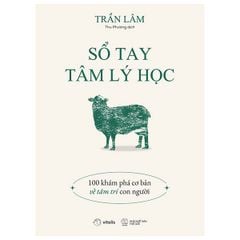 Sổ Tay Tâm Lý Học - 100 Khám Phá Cơ Bản Về Tâm Trí Con Người - Trần Lâm