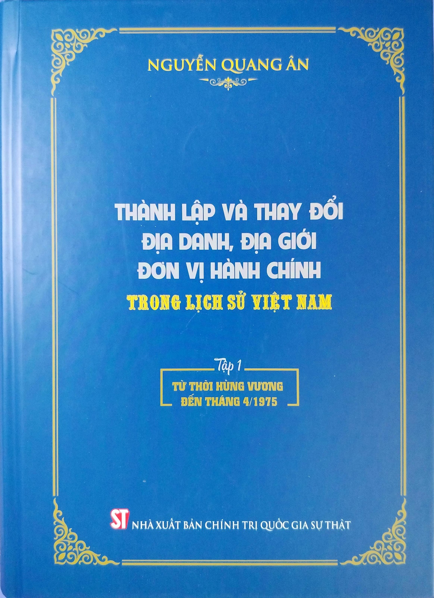Thành Lập Và Thay Đổi Địa Danh, Địa Giới Đơn Vị Hành Chính Trong Lịch Sử Việt Nam (Bộ 2 Tập) - Nguyễn Quang Ân