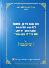 Thành Lập Và Thay Đổi Địa Danh, Địa Giới Đơn Vị Hành Chính Trong Lịch Sử Việt Nam (Bộ 2 Tập) - Nguyễn Quang Ân