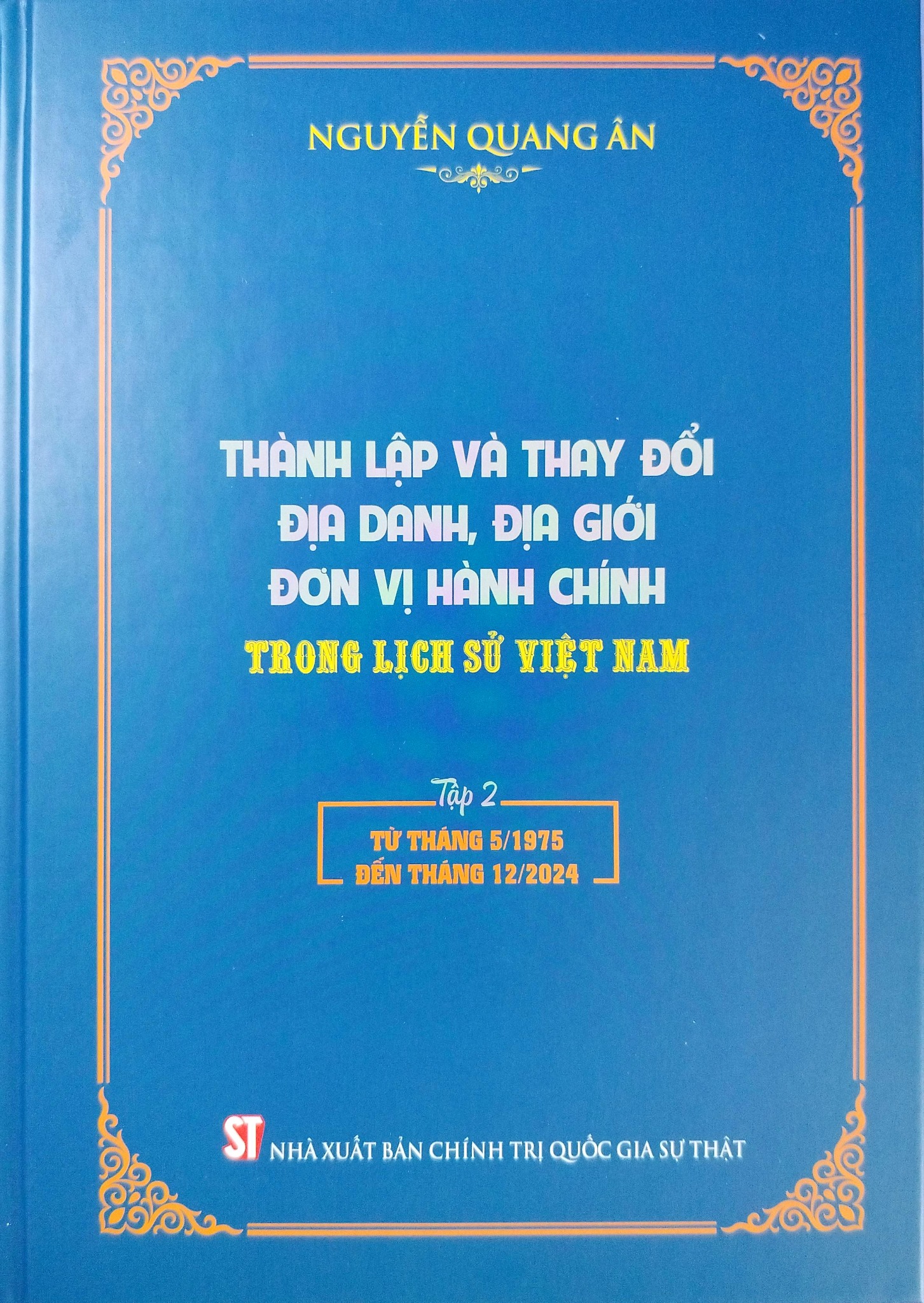 Thành Lập Và Thay Đổi Địa Danh, Địa Giới Đơn Vị Hành Chính Trong Lịch Sử Việt Nam (Bộ 2 Tập) - Nguyễn Quang Ân