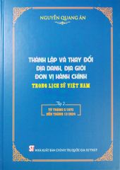Thành Lập Và Thay Đổi Địa Danh, Địa Giới Đơn Vị Hành Chính Trong Lịch Sử Việt Nam (Bộ 2 Tập) - Nguyễn Quang Ân