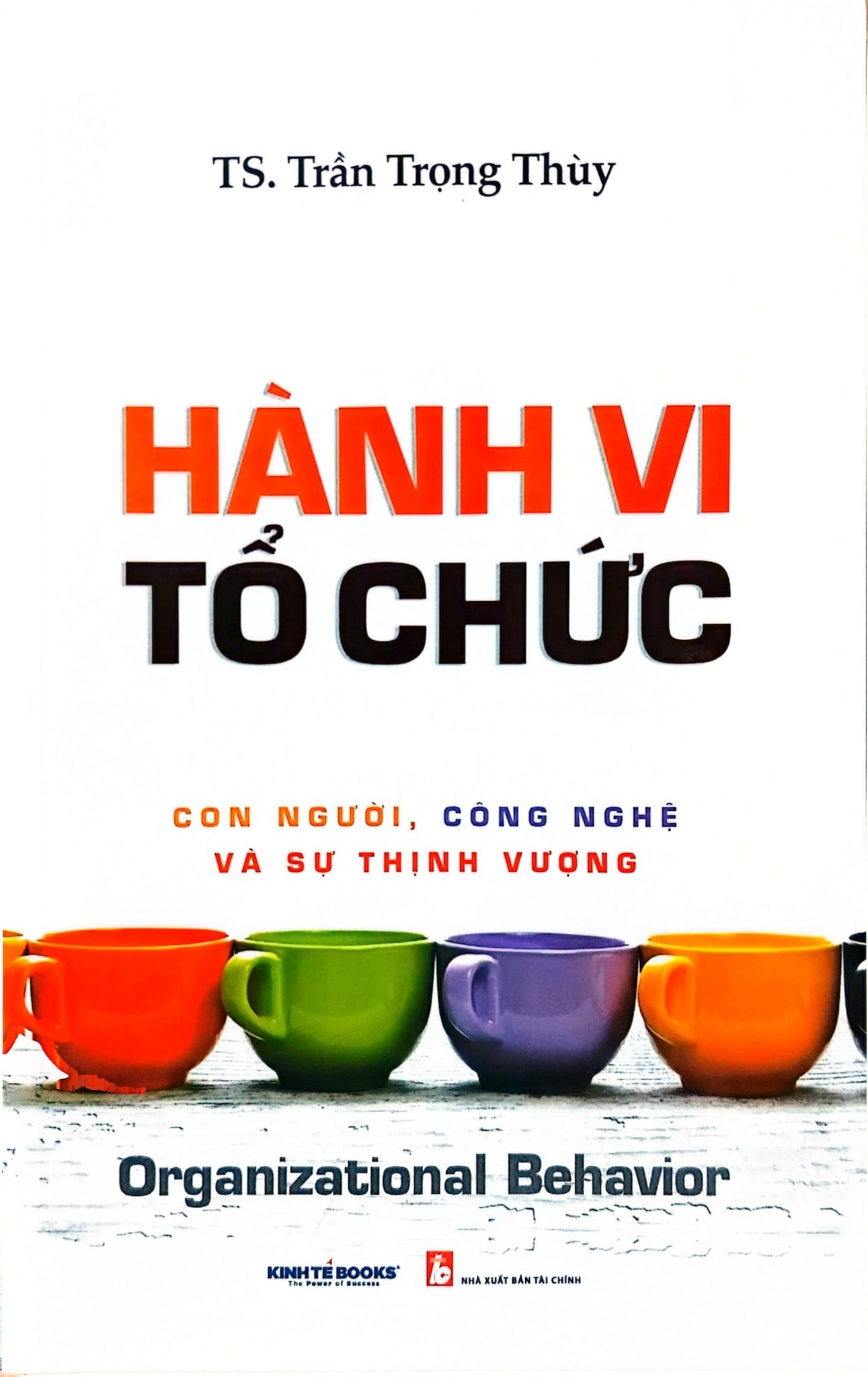 Hành Vi Tổ Chức  - TS. Trần Trọng Thùy