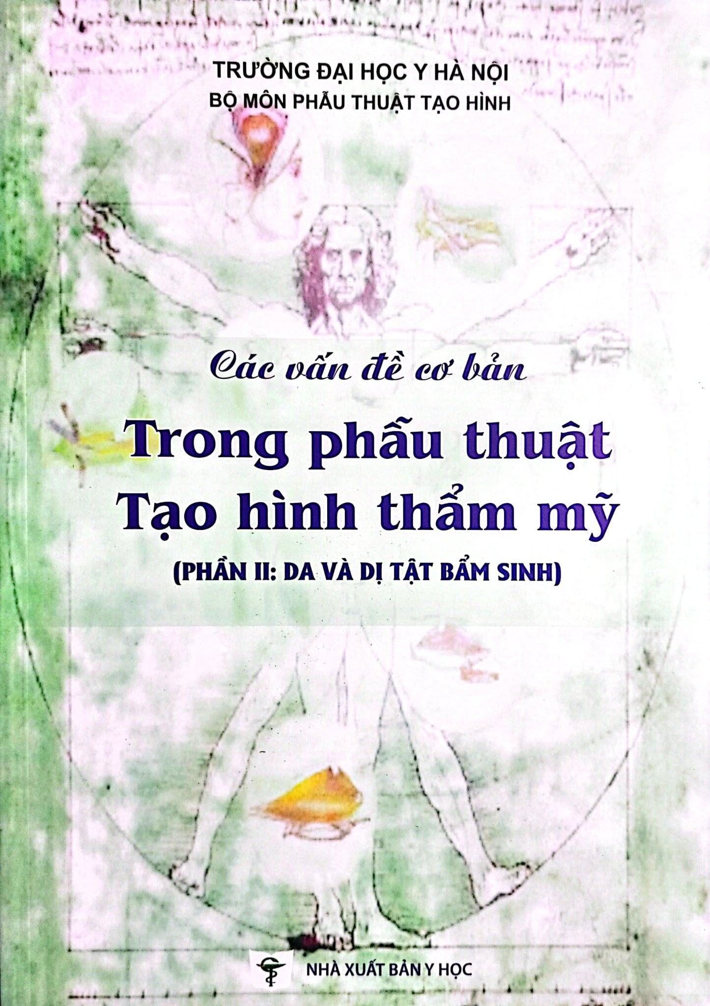 Các Vấn Đề Cơ Bản Trong Phẫu Thuật Tạo Hình Thẩm Mỹ Phần 2 (Da Và Dị Tật) - ĐH Y Hà Nội, PGS.TS Trần Thiết Sơn