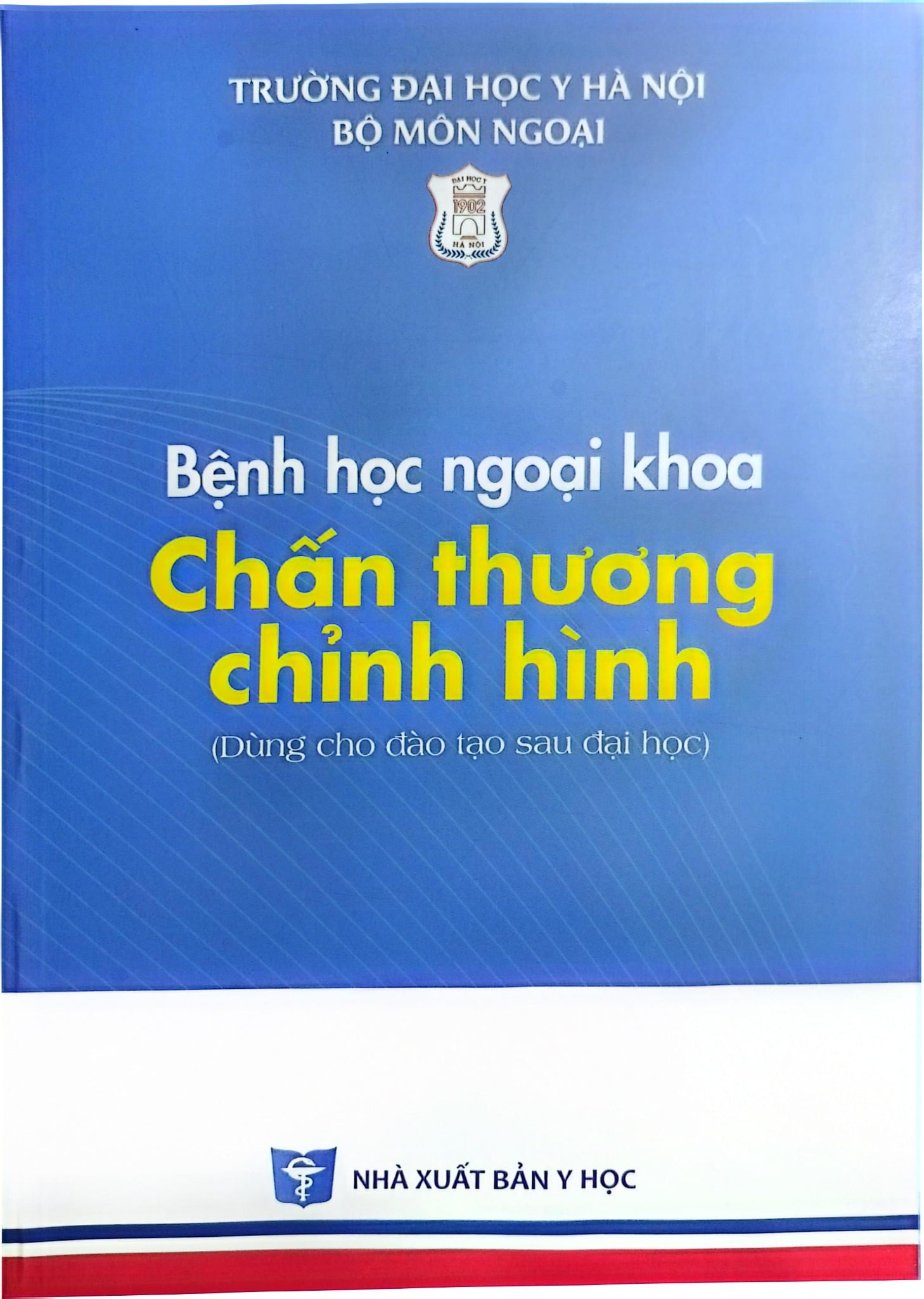 Bệnh Học Ngoại Khoa Chấn Thương Chỉnh Hình (SĐH) - ĐH Y Hà Nội, PGS.TS. Đoàn Quốc Hưng, GS.TS. Trần Trung Dũng