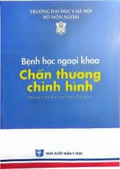 Bệnh Học Ngoại Khoa Chấn Thương Chỉnh Hình (SĐH) - ĐH Y Hà Nội, PGS.TS. Đoàn Quốc Hưng, GS.TS. Trần Trung Dũng
