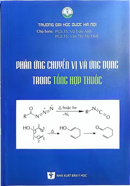  Phản Ứng Chuyển Vị Và Ứng Dựng Trong Tổng Hợp Thuốc - ĐH Dược Hà Nội, PGS.TS Vũ Trần Anh, PGS.TS Văn Thị Mỹ Huệ 