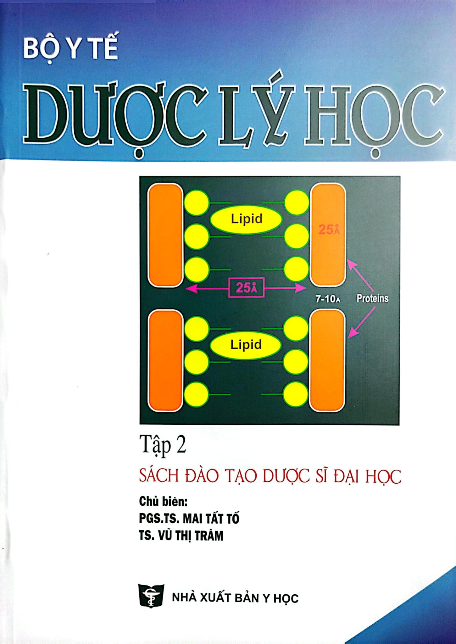Dược Lý Học Tập 2 - ĐH Dược Hà Nội, PGS.TS.Mai Tất Tố, TS. Vũ Thị Trâm