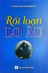 Rối Loạn Lo Âu - PGS. TS Bùi Quang Huy,  ThS. Đỗ Xuân Tĩnh, …