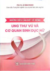 Những Điều Cần Biết Về Bệnh Ung Thư Vú Và Cơ Quan Sinh Dục Nữ - PGS.TS.Lê Đình Roanh
