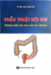 Phẫu Thuật Nội Soi Trong Điều Trị Ung Thư Đại Tràng - TS.BS Hữu Hoài Anh