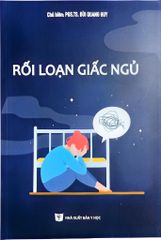 Rối Loạn Giấc Ngủ - PGS.TS. Bùi Quang Huy, ThS. Phùng Thành Hải, ThS .Đình Biệt Hùng