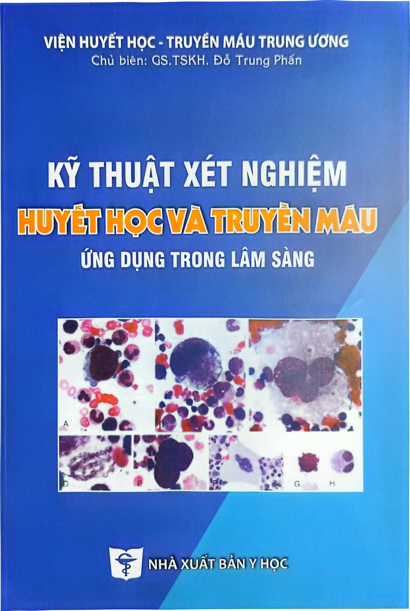 Kỹ Thuật Xét Nghiệm Huyết Học Và Truyền Máu Ứng Dụng Trong Lâm Sàng - Viện HHTMTW: GS.TSKH. Đỗ Trung Phấn