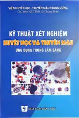 Kỹ Thuật Xét Nghiệm Huyết Học Và Truyền Máu Ứng Dụng Trong Lâm Sàng - Viện HHTMTW: GS.TSKH. Đỗ Trung Phấn