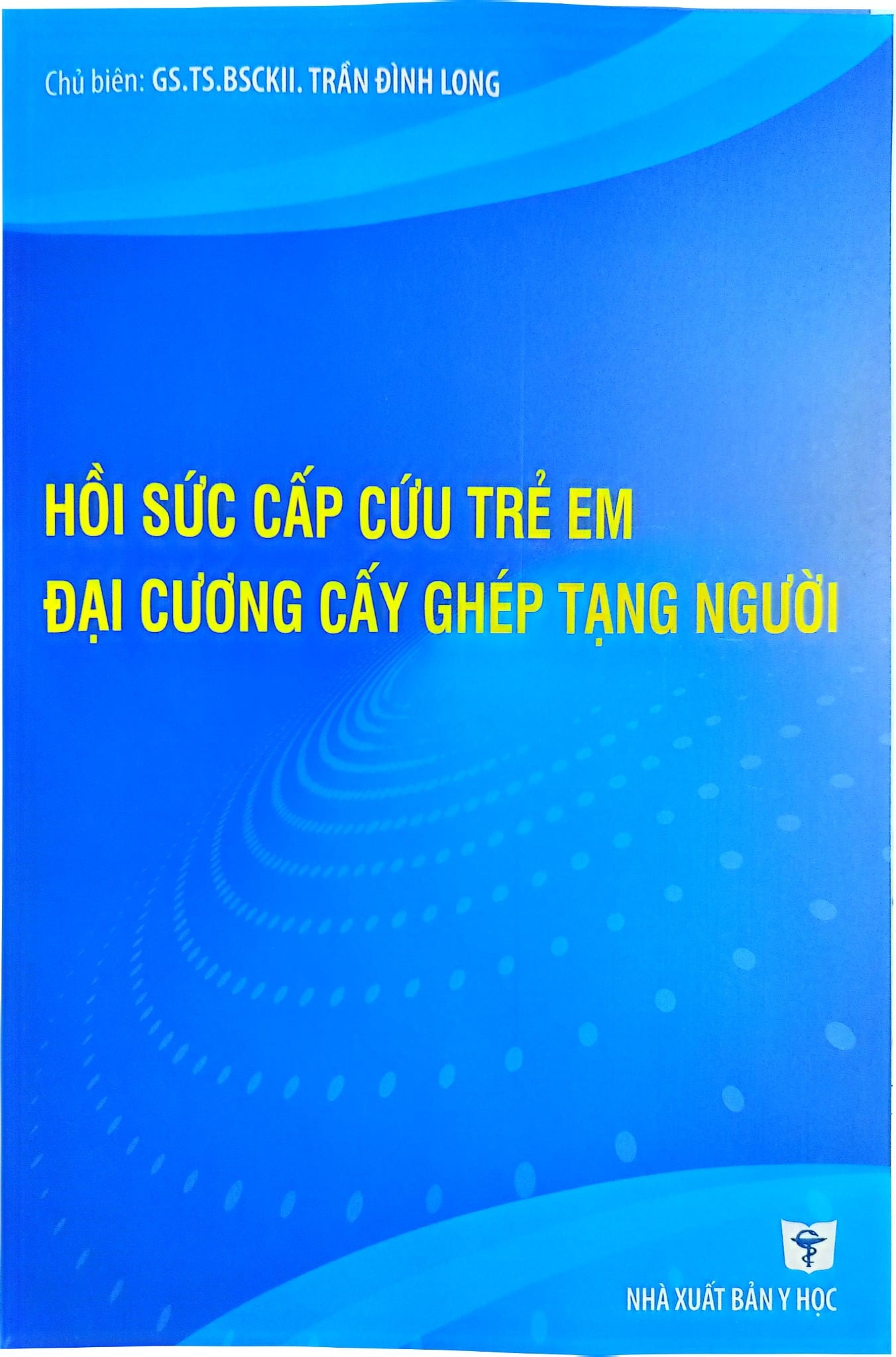 Hồi Sức Cấp Cứu Trẻ Em Đại Cương Cấy Ghép Tạng Người - GS.TS.BSCKII. Trần Đình Long